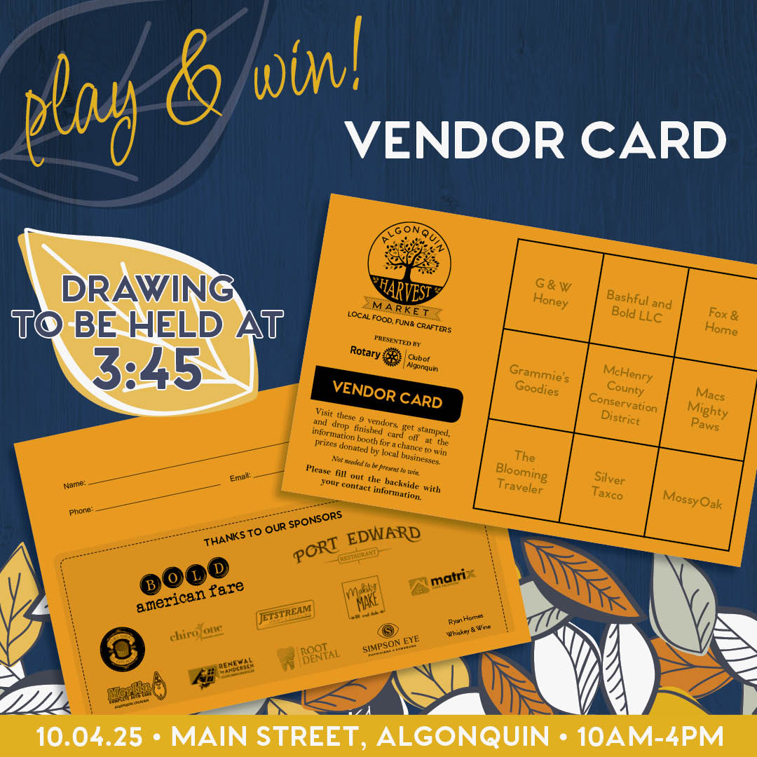 Visit these 9 vendors, get stamped, and drop finished card off at the information booth for a chance to win prizes donated by local businesses. Not needed to be present to win. Don’t forget to fill out the backside with your contact information.